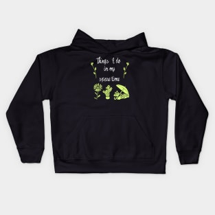 things i do in my spare time plants Kids Hoodie